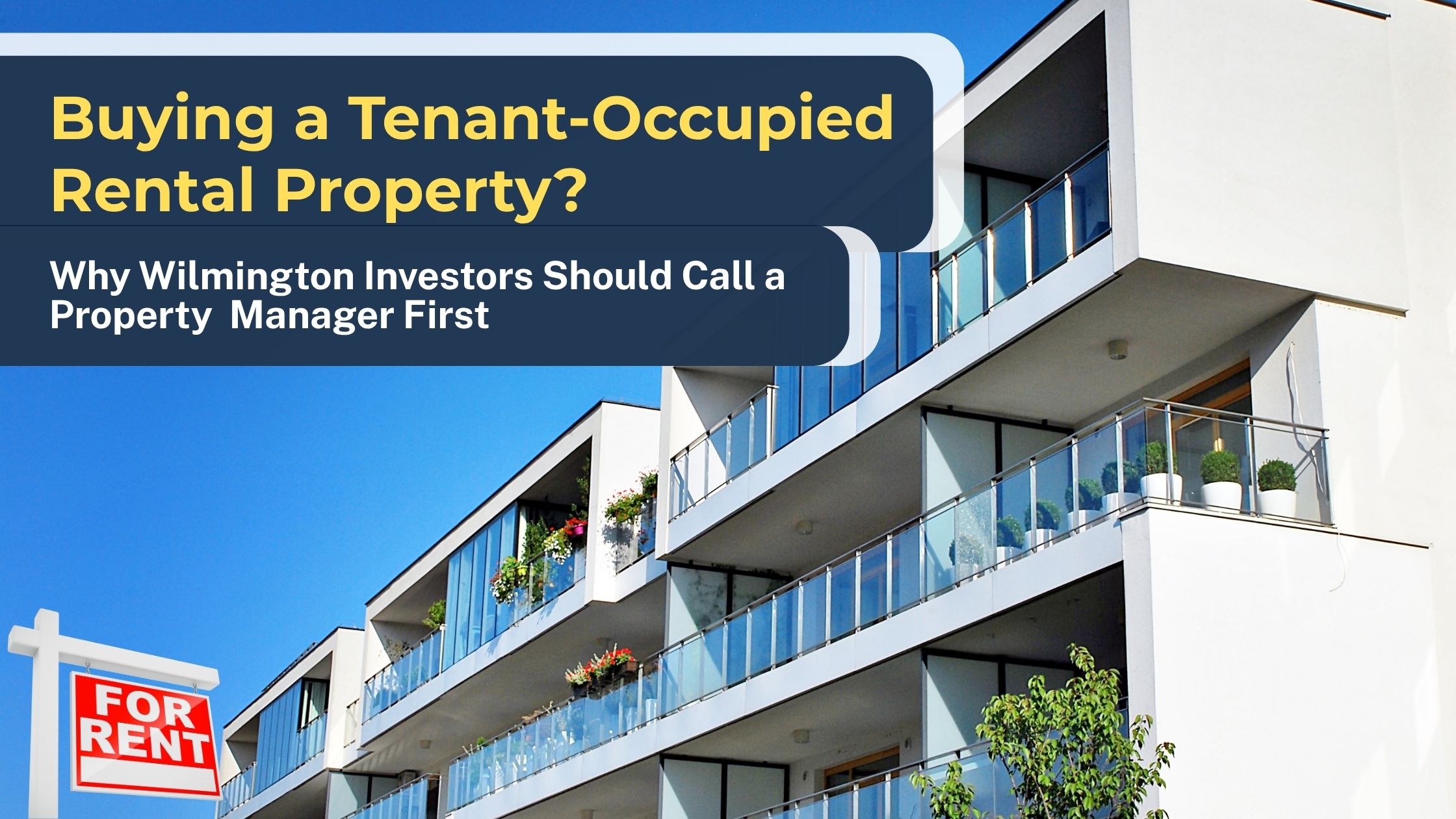 Buying a Tenant-Occupied Rental Property? Why Wilmington Investors Should Call a Property Manager